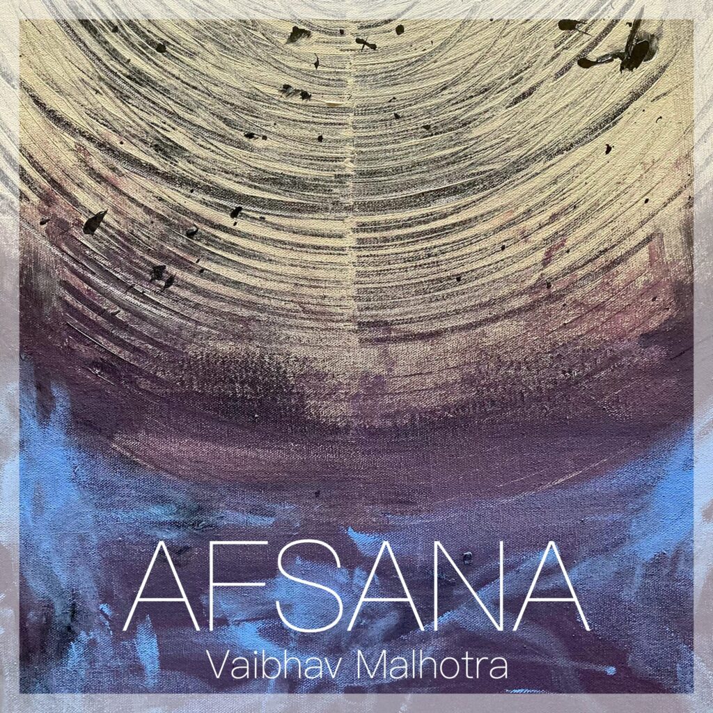 Beautiful Lyricism, Enchanting Vocals and Simplicity: Vaibhav Malhotra’s Debut EP ‘Afsana’ About Love and Heartbreak 22 Artwork by Abhinit Poddar Beautiful Lyricism, Enchanting Vocals and Simplicity: Vaibhav Malhotra’s Debut EP ‘Afsana’ About Love and Heartbreak
