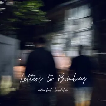 Aanchal's EP 'Letters to Bombay' Is Perfect Infusion of Blues With Memories